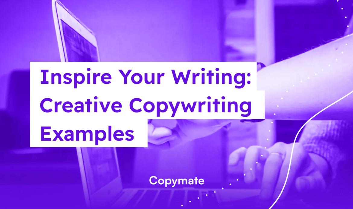 Inspire Your Writing: Creative Copywriting Examples