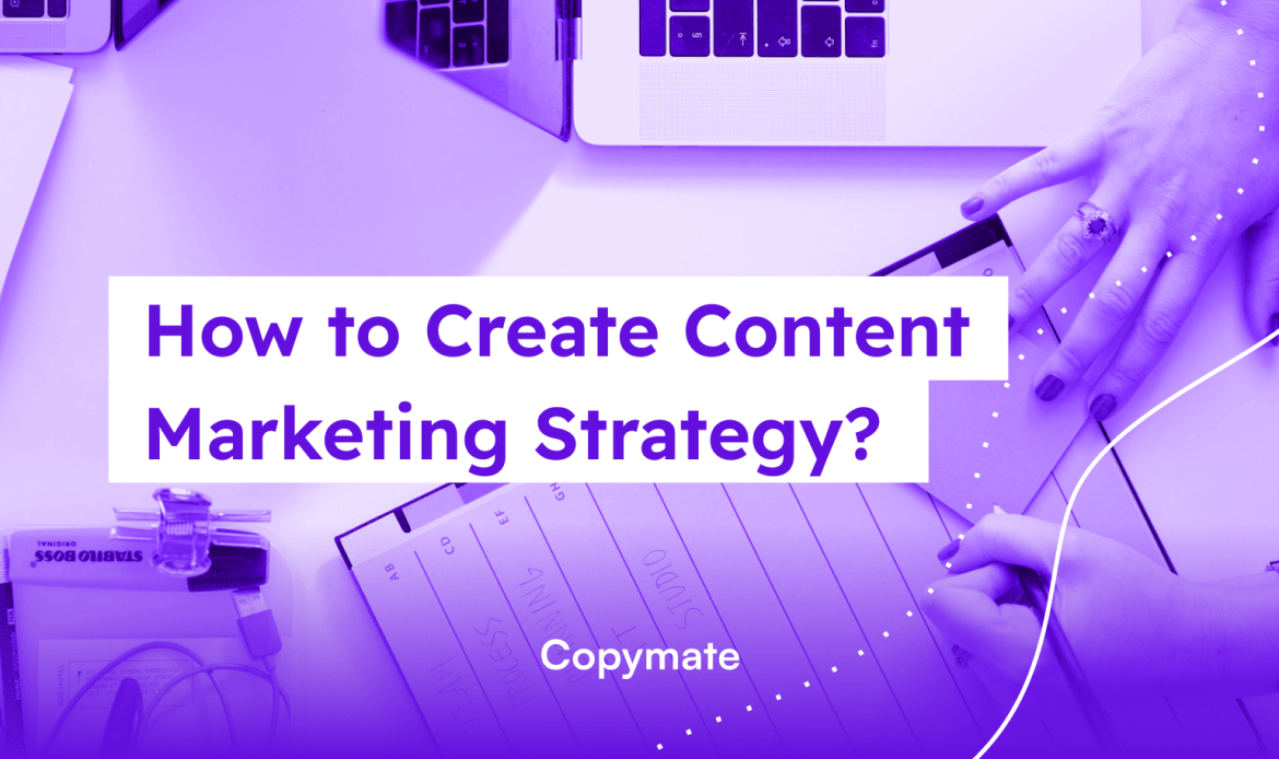 How to Create Content Marketing Strategy
