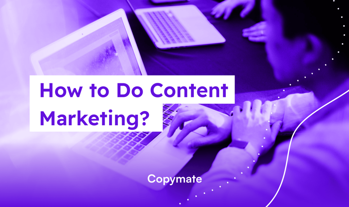 How to Do Content Marketing