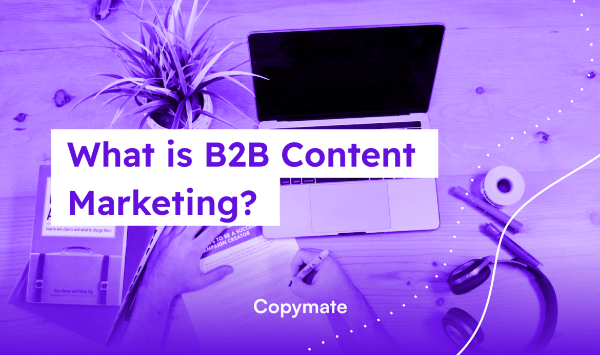 What is B2B Content Marketing