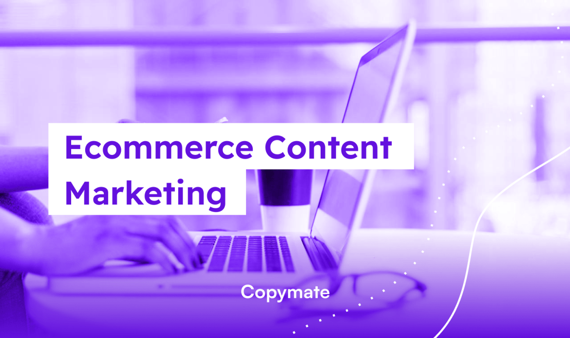 Ecommerce Content Marketing