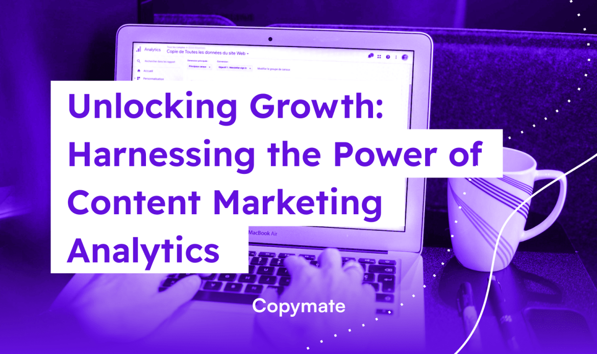 Unlocking Growth: Harnessing the Power of Content Marketing Analytics