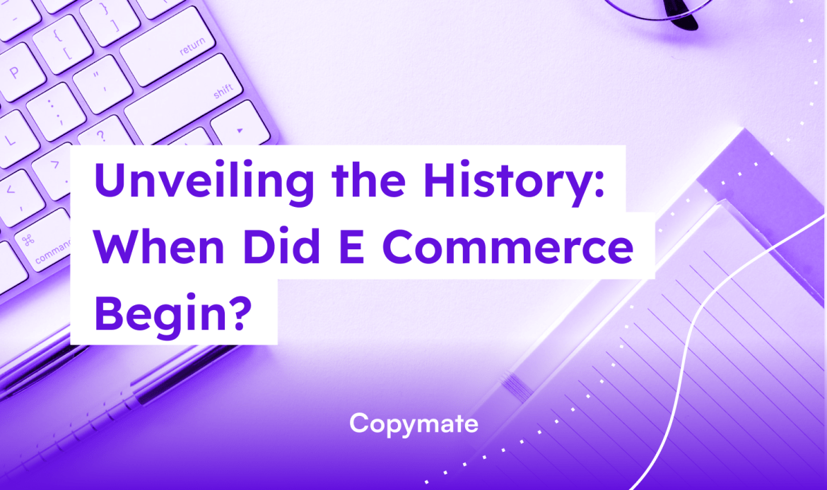Unveiling the History: When Did E Commerce Begin?