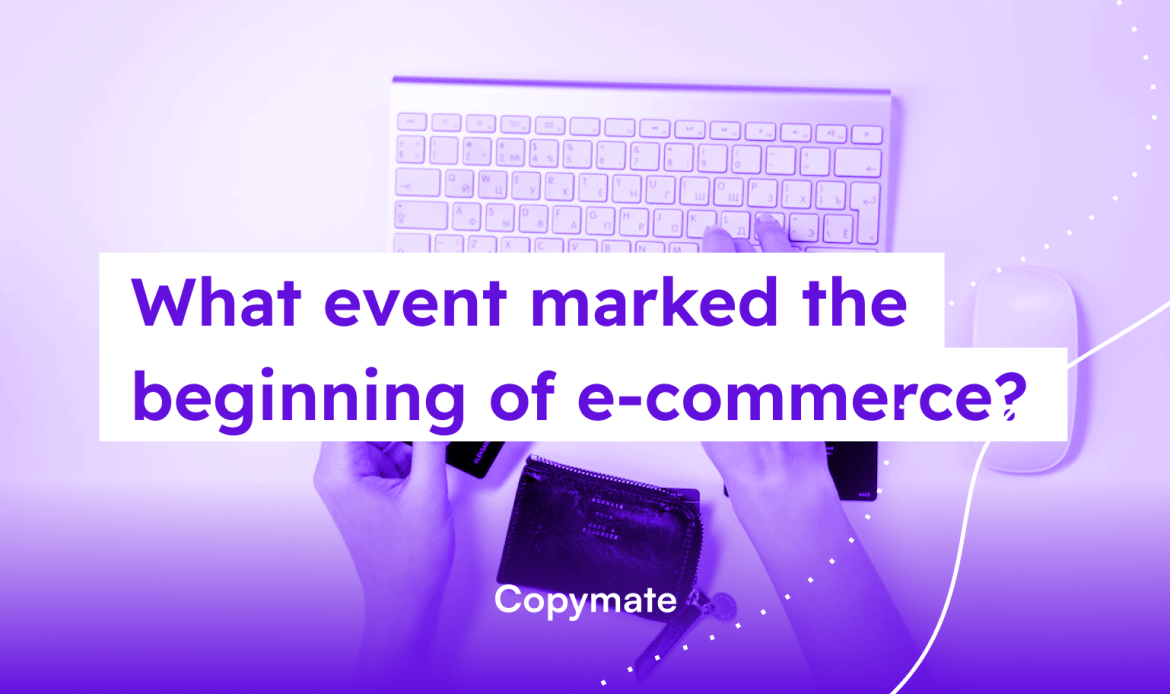What event marked the beginning of e-commerce?