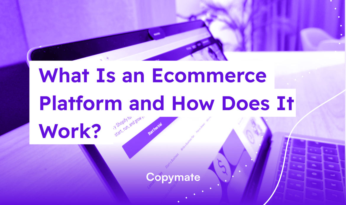 What Is an Ecommerce Platform and How Does It Work?